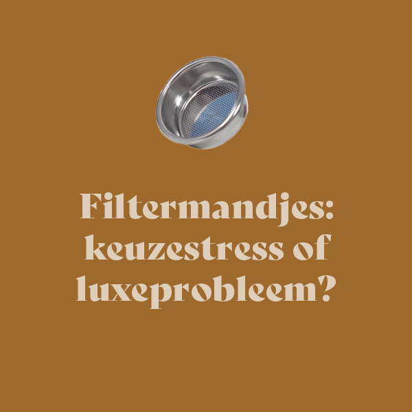 Filtermandjes: keuzestress of luxeprobleem?